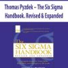 Thomas Pyzdek – The Six Sigma Handbook. Revised & Expanded | Available Now !