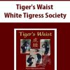 Tiger’s Waist – White Tigress Society | Available Now !