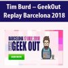 Tim Burd – GeekOut Replay Barcelona 2018 | Available Now !