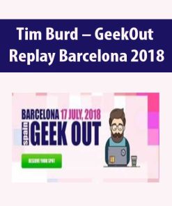 Tim Burd – GeekOut Replay Barcelona 2018 | Available Now !