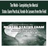 Tim Webb – Completing the Mental Status Exam Practical, Hands-On Lessons from the Field | Available Now !