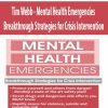 Tim Webb – Mental Health Emergencies Breakthrough Strategies for Crisis Intervention | Available Now !