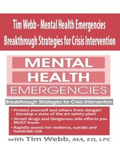 Tim Webb – Mental Health Emergencies Breakthrough Strategies for Crisis Intervention | Available Now !