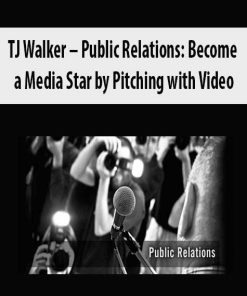 TJ Walker – Public Relations: Become a Media Star by Pitching with Video | Available Now !