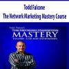 Todd Falcone – The Network Marketing Mastery Course | Available Now !