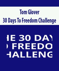 Tom Glover – 30 Days To Freedom Challenge | Available Now !