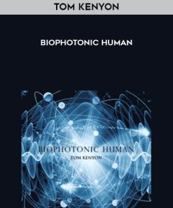 Tom Kenyon – Biophotonic Human | Available Now !