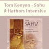 Tom Kenyon – Sahu – A Hathors Intensive | Available Now !