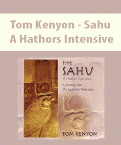 Tom Kenyon – Sahu – A Hathors Intensive | Available Now !