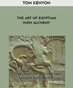 Tom Kenyon – The Art of Egyptian High Alchemy | Available Now !