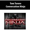 Tom Torero – Conversation Ninja | Available Now !