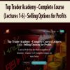 Top Trader Academy – Complete Course (Lectures 1-6) – Selling Options for Profits | Available Now !