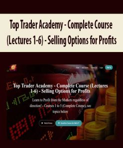 Top Trader Academy – Complete Course (Lectures 1-6) – Selling Options for Profits | Available Now !