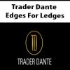 Trader Dante – Edges For Ledges | Available Now !