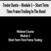 Trader Dante – Module 3 – Short Term Time Frame Trading In The Bund | Available Now !