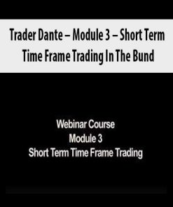 Trader Dante – Module 3 – Short Term Time Frame Trading In The Bund | Available Now !