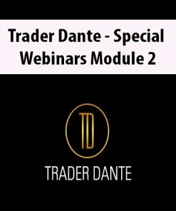 Trader Dante – Special Webinars Module 2 | Available Now !