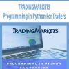 TRADINGMARKETS – Programming in Python For Traders | Available Now !