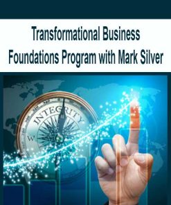 Transformational Business Foundations Program with Mark Silver | Available Now !