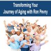 Transforming Your Journey of Aging with Ron Pevny | Available Now !