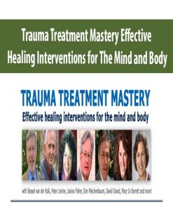 Trauma Treatment Mastery Effective Healing Interventions for The Mind and Body | Available Now !