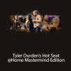 Tyler Durden’s Hot Seat @Home Mastermind Edition | Available Now !