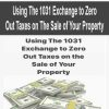 Using The 1031 Exchange to Zero Out Taxes on The Sale of Your Property | Available Now !