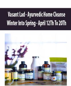 Vasant Lad – Ayurvedic Home Cleanse – Winter Into Spring – April 12Th To 20Th | Available Now !