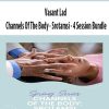 Vasant Lad – Channels Of The Body – Srotamsi – 4 Session Bundle | Available Now !