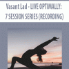 Vasant Lad – LIVE OPTIMALLY: 7 SESSION SERIES (RECORDING) | Available Now !