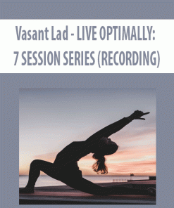 Vasant Lad – LIVE OPTIMALLY: 7 SESSION SERIES (RECORDING) | Available Now !