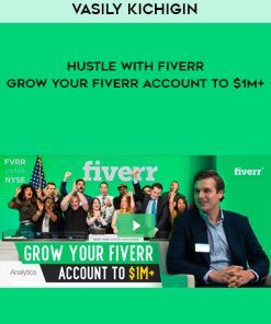 Vasily Kichigin – Hustle With Fiverr – Grow Your Fiverr Account To $1M+ | Available Now !