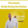 Victor Antonio – Monday Morning Sales Workouts | Available Now !