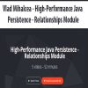 Vlad Mihalcea – High-Performance Java Persistence – Relationships Module | Available Now !
