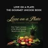 Cara Brotman & Markus Rothkranz – Love On A Plate: The Gourmet UnCook Book | Available Now !