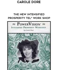 Carole Dore – The NEW Intensified Prosperity TeleWorkshop | Available Now !