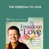 Pema Chödrön – THE FREEDOM TO LOVE | Available Now !