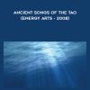 Bruce Kumar Frantzis – Ancient Songs of the Tao (Energy Arts – 2008) | Available Now !