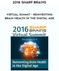 2016 Sharp Brains – Virtual Summit – Reinventing Brain Health In the Digital Age | Available Now !