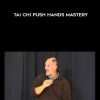 Bruce Kumar Frantzis – Tai Chi Push Hands Mastery | Available Now !