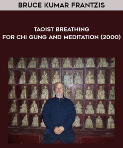 Bruce Kumar Frantzis – Taoist Breathing for Chi Gung and Meditation (2000) | Available Now !