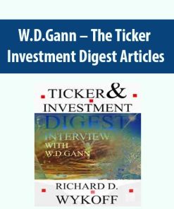 W.D.Gann – The Ticker Investment Digest Articles | Available Now !