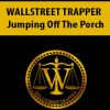 WALLSTREET TRAPPER – Jumping Off The Porch | Available Now !