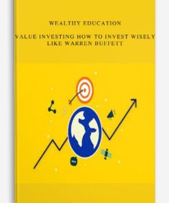Wealthy Education – Value Investing How to Invest Wisely Like Warren Buffett | Available Now !