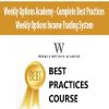 Weekly Options Academy – Complete Best Practices – Weekly Options Income Trading System | Available Now !