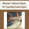 Welcomed – Deliberate Orgasm Vol 1 Expanding Female Orgasm | Available Now !