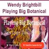 Wendy Brightbill – Playing Big Botanical | Available Now !