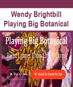 Wendy Brightbill – Playing Big Botanical | Available Now !