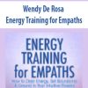 Energy Training for Empaths – Wendy De Rosa | Available Now !