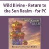 Wild Divine – Return to the Sun Realm – for PC | Available Now !